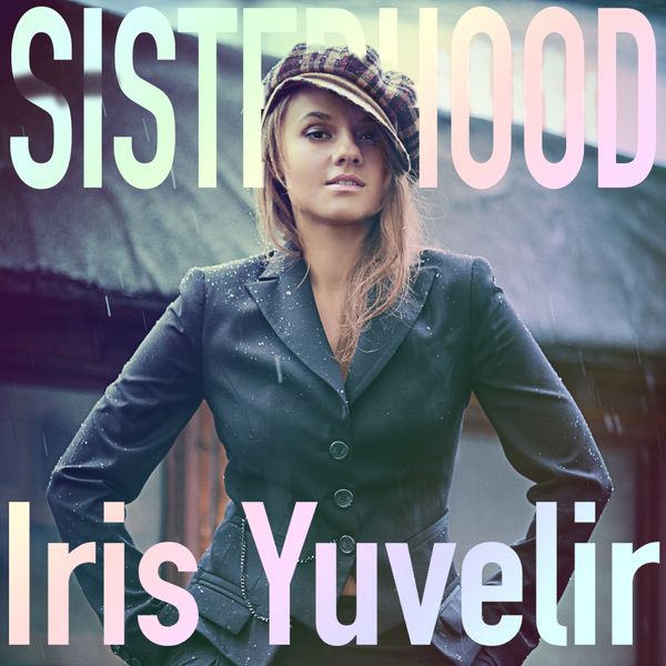 EP "SISTERHOOD" | Artist: Iris Yuvelir