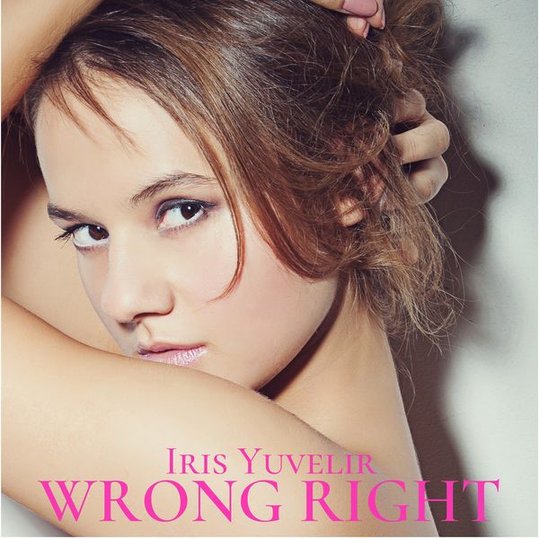 Track name: Wrong right Artist: Iris Yuvelir