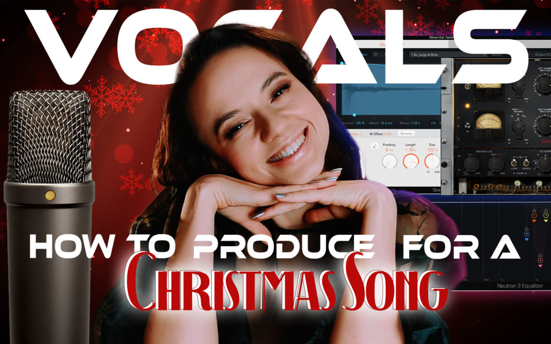 How to Produce Vocals for Christmas Song